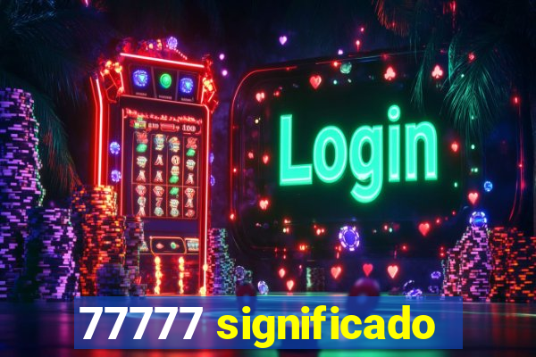 77777 significado